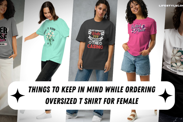 Things to keep in mind while ordering oversized t-shirt for women