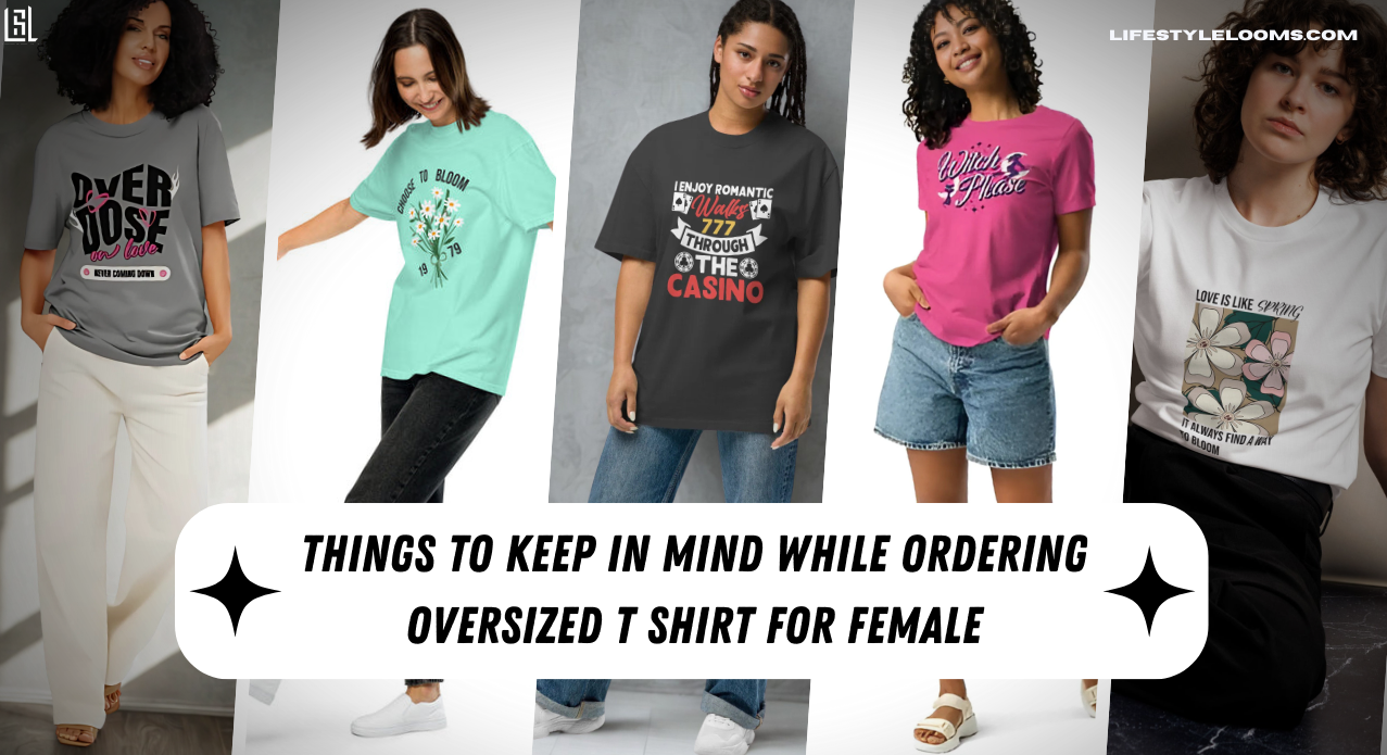 Things to keep in mind while ordering oversized t-shirt for women