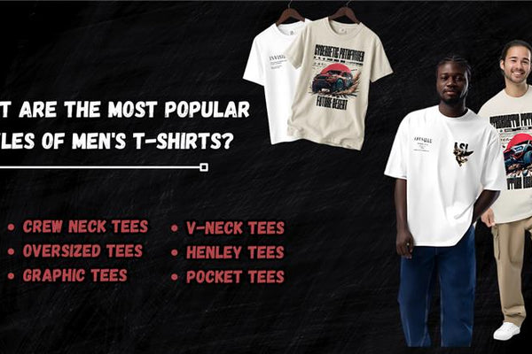 What Are the Most Popular Styles of Men's T-Shirts?