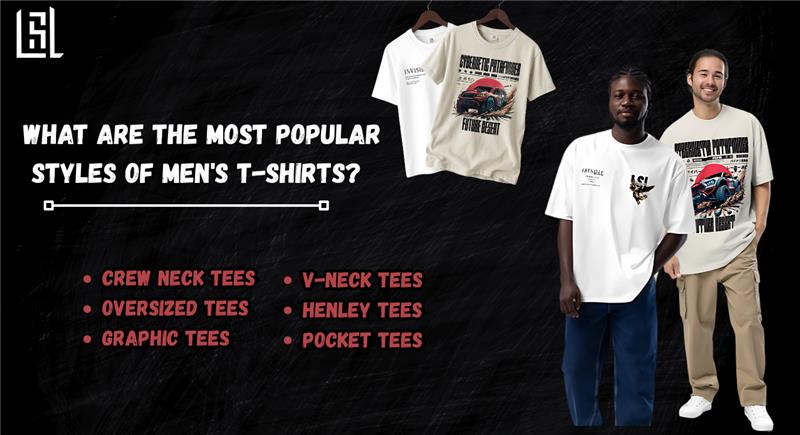 What Are the Most Popular Styles of Men's T-Shirts?